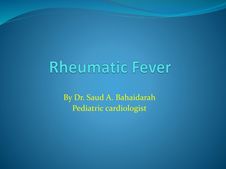 by dr saud a bahaidarah pediatric cardiologist