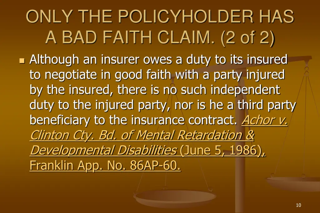 only the policyholder has a bad faith claim 1