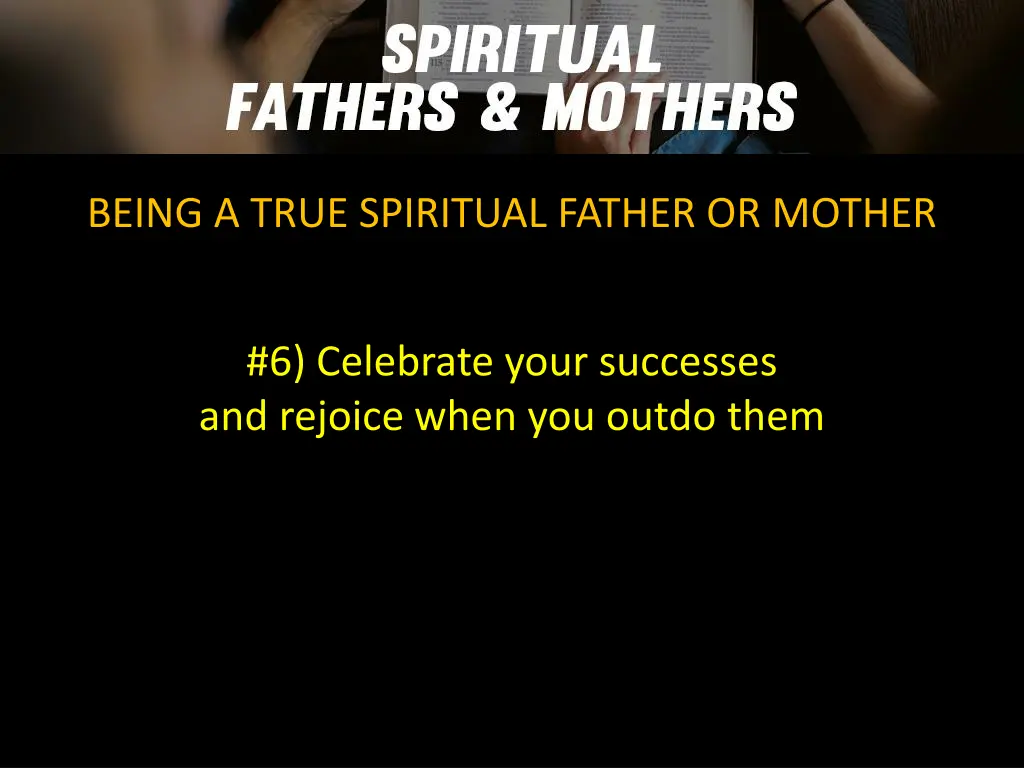 being a true spiritual father or mother 6