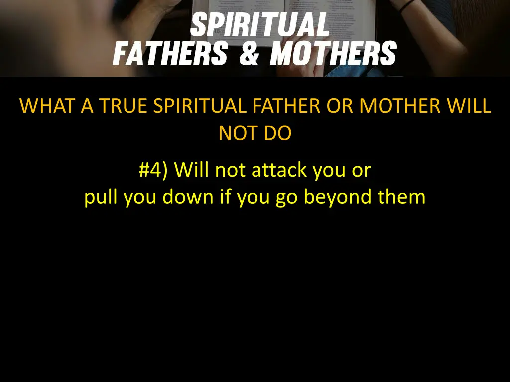 what a true spiritual father or mother will not do 6