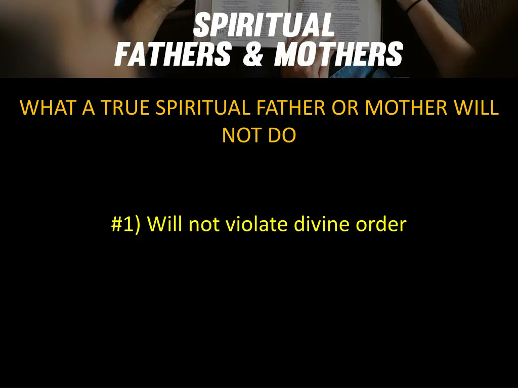 what a true spiritual father or mother will not do