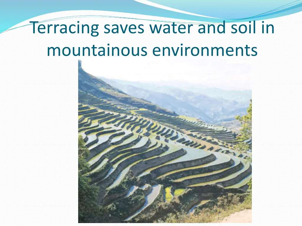 terracing saves water and soil in mountainous