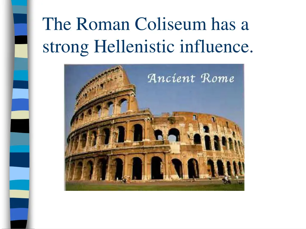 the roman coliseum has a strong hellenistic