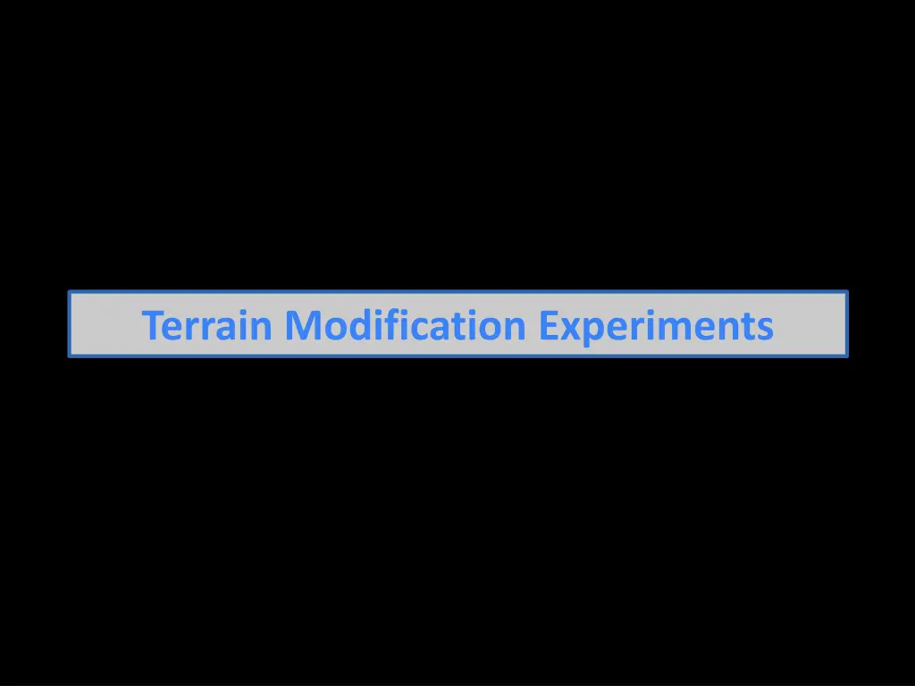 terrain modification experiments