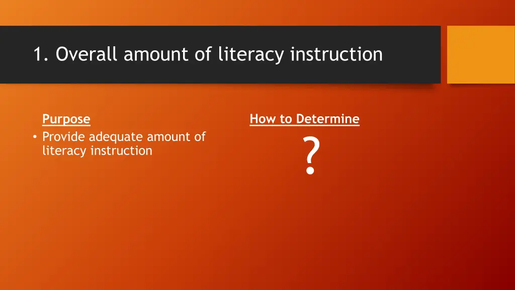 1 overall amount of literacy instruction