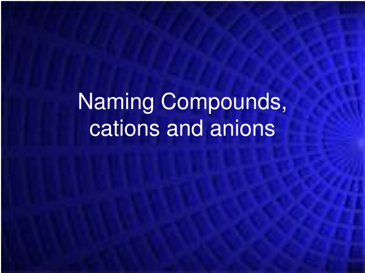 naming compounds cations and anions