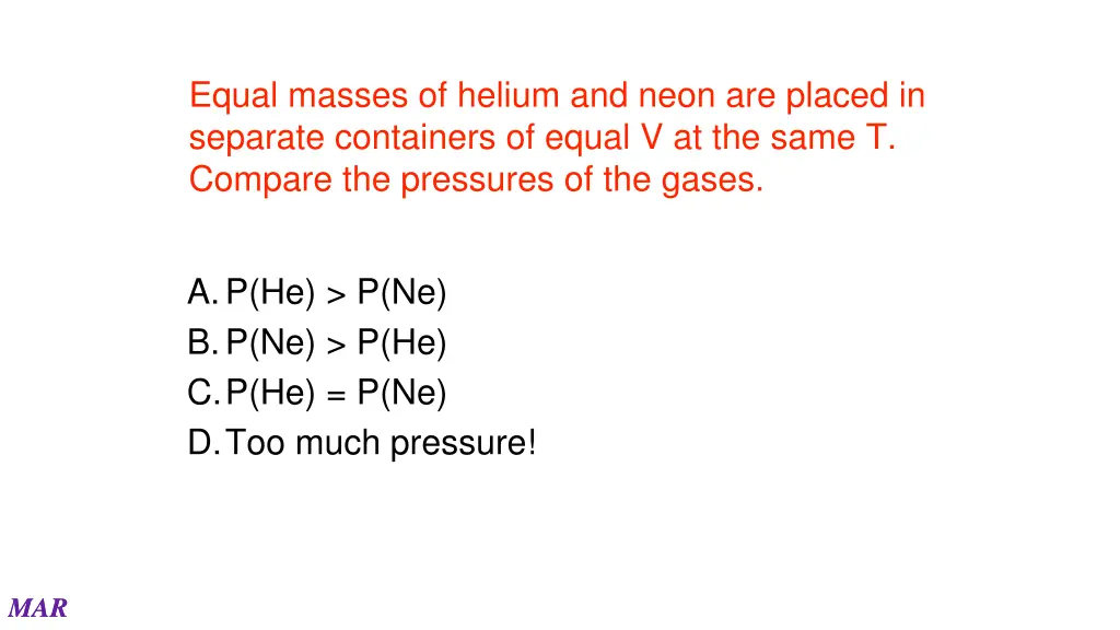 equal masses of helium and neon are placed