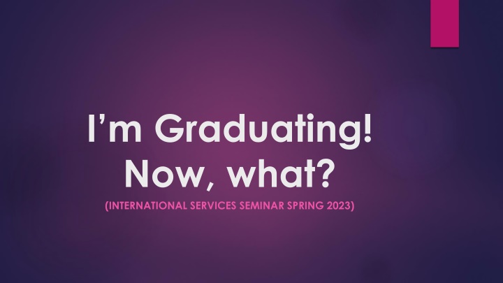 i m graduating now what international services