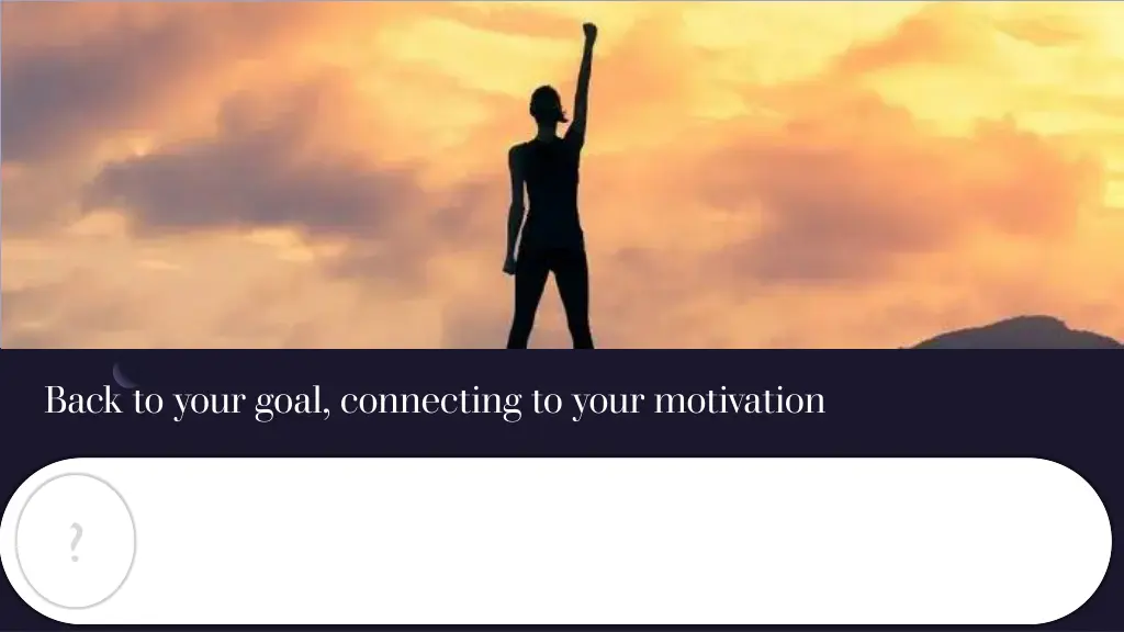 back to your goal connecting to your motivation