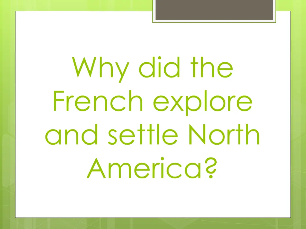 why did the french explore and settle north