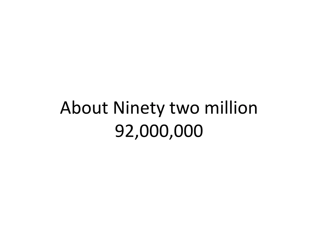 about ninety two million 92 000 000