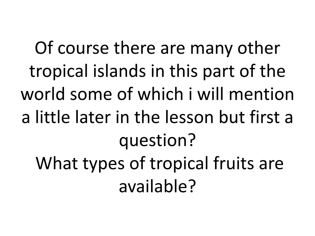 of course there are many other tropical islands