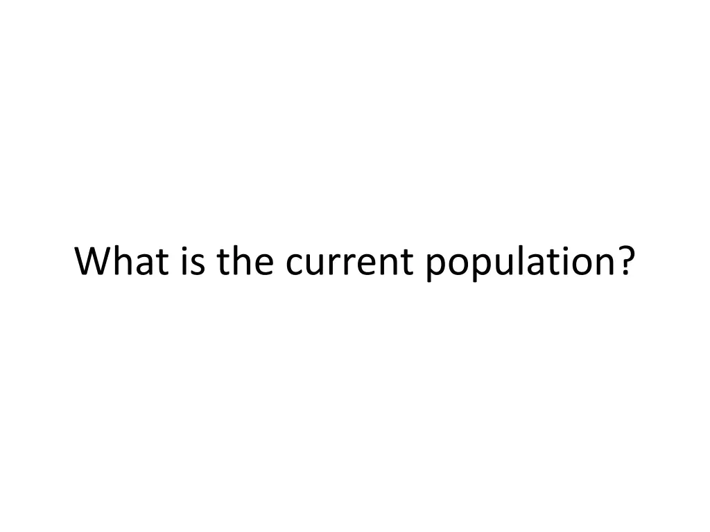 what is the current population