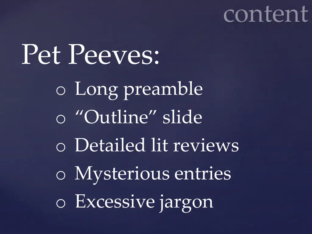 pet peeves o long preamble o outline slide