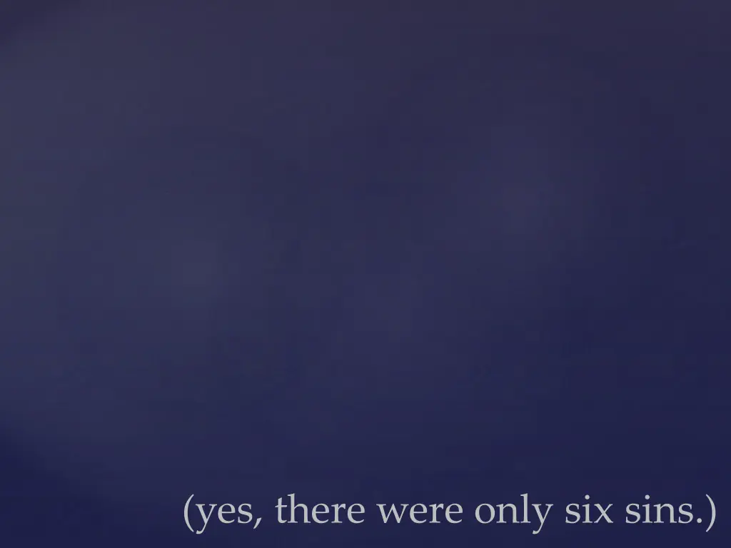 yes there were only six sins