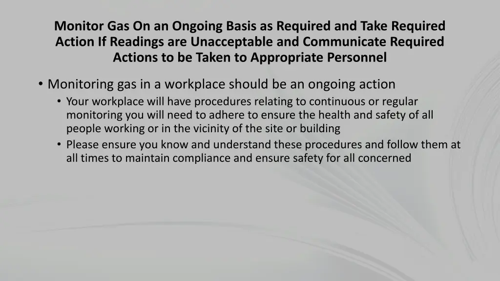 monitor gas on an ongoing basis as required