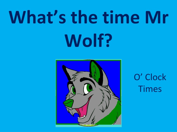 what s the time mr wolf