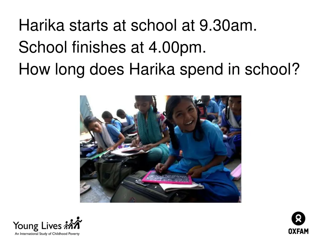 harika starts at school at 9 30am school finishes