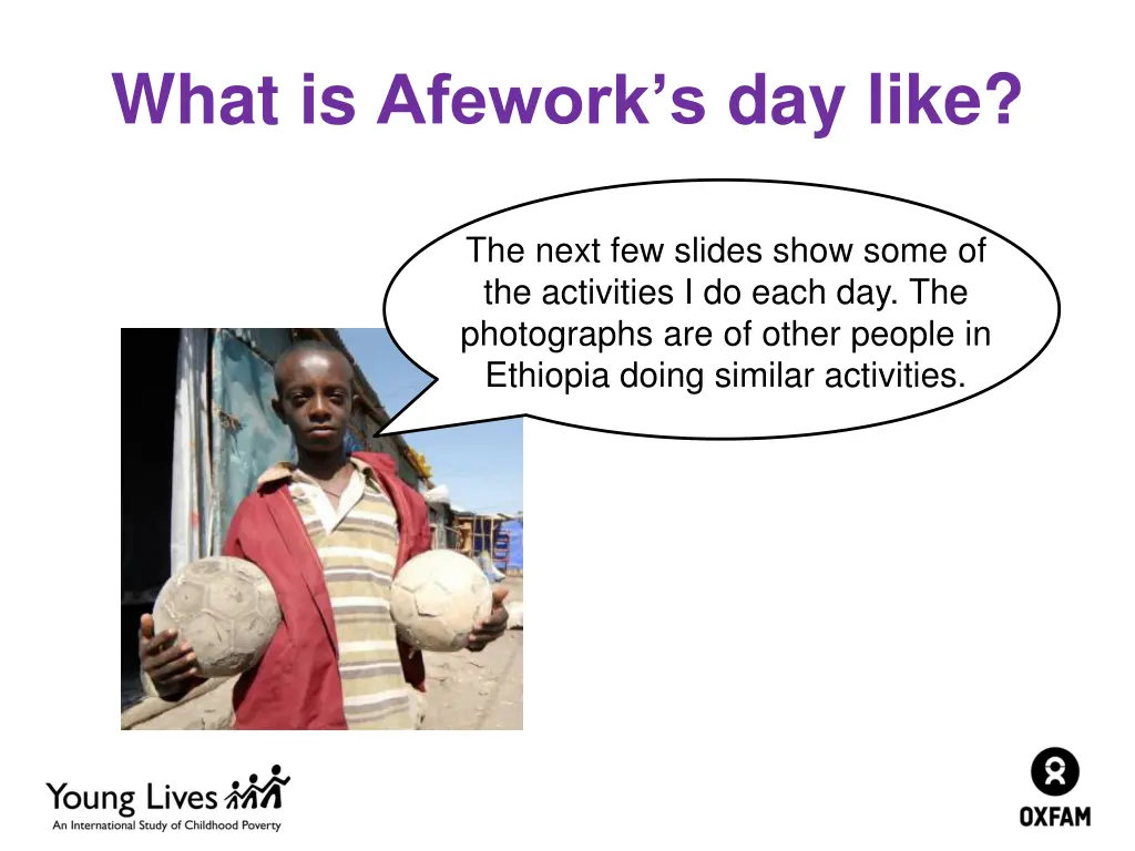 what is afework s day like