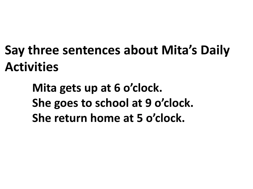 say three sentences about mita s daily activities