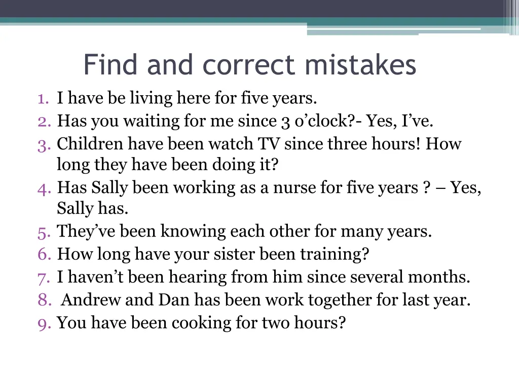 find and correct mistakes 1 i have be living here