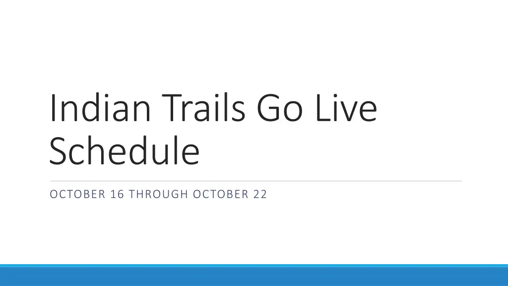 indian trails go live schedule