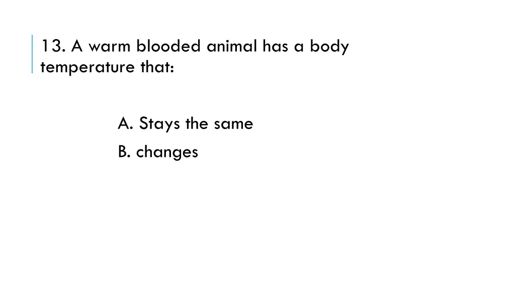 13 a warm blooded animal has a body temperature