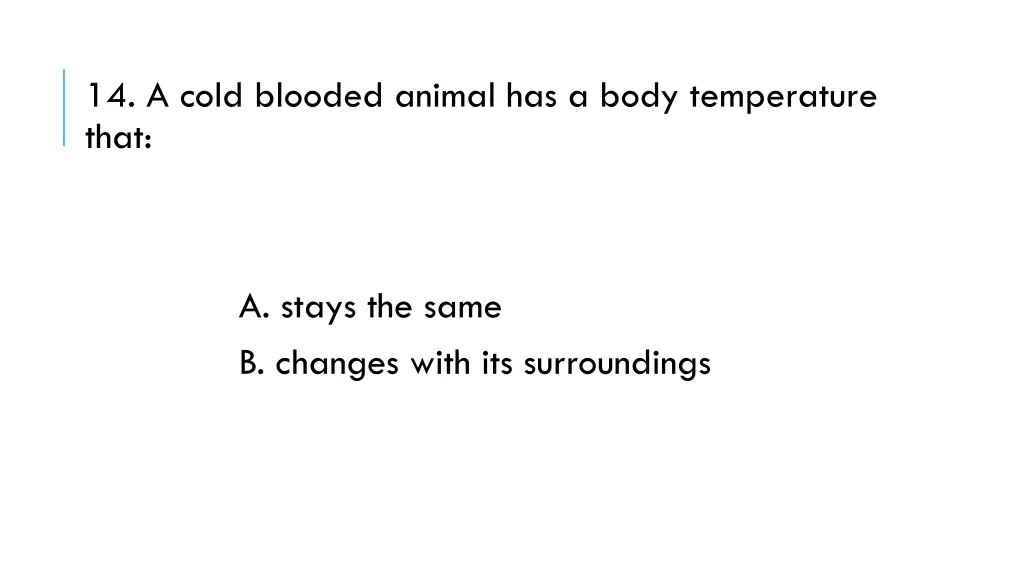 14 a cold blooded animal has a body temperature