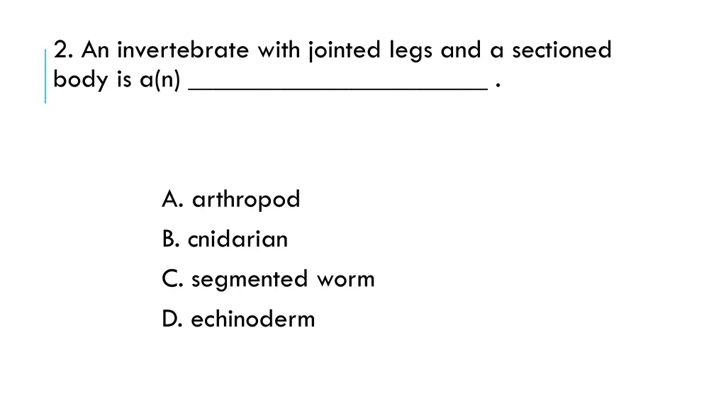 2 an invertebrate with jointed legs