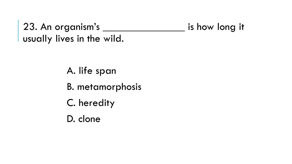 23 an organism s is how long it usually lives