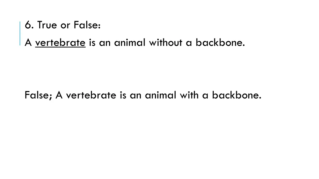 6 true or false a vertebrate is an animal without