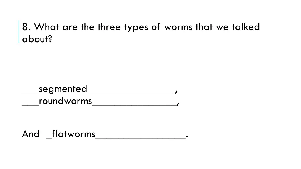 8 what are the three types of worms that