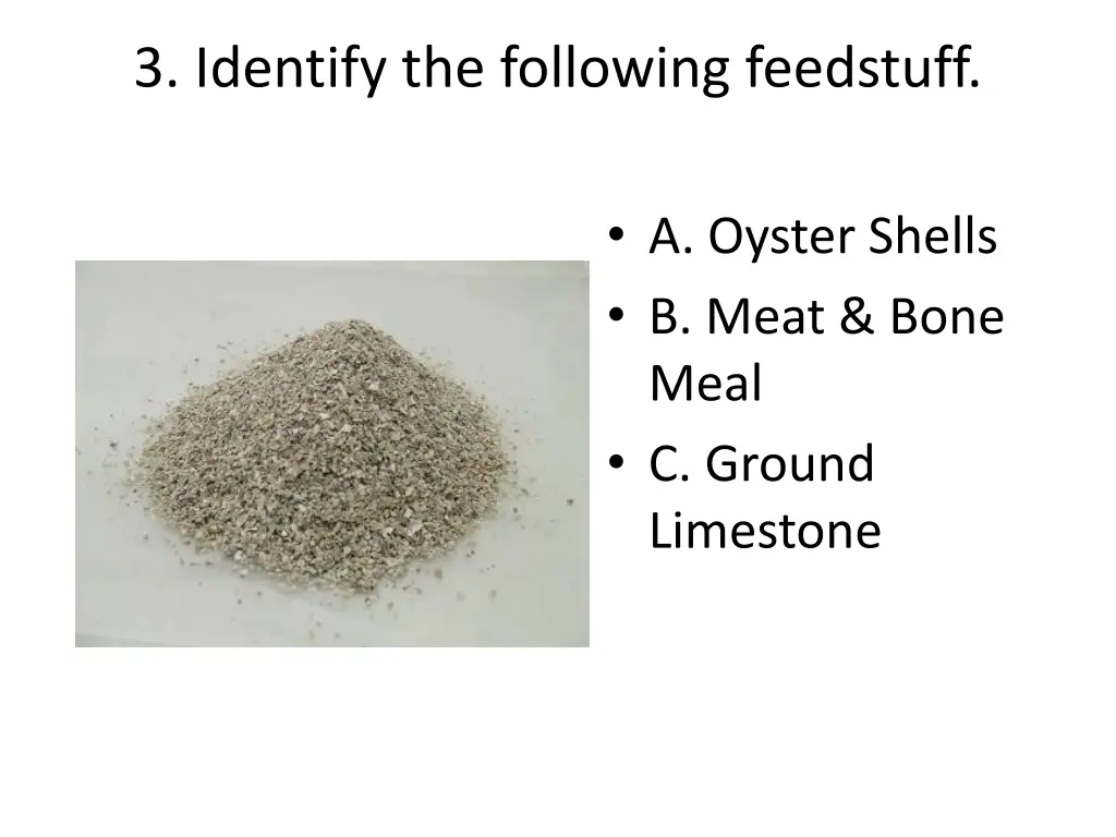 3 identify the following feedstuff