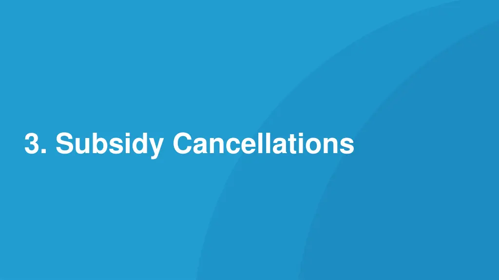 3 subsidy cancellations