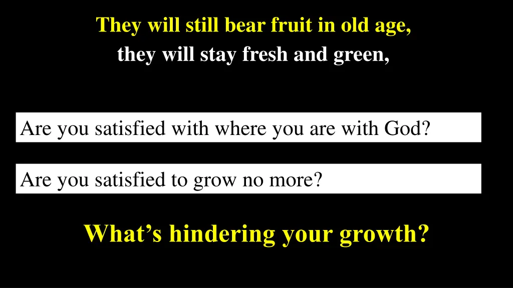 they will still bear fruit in old age they will