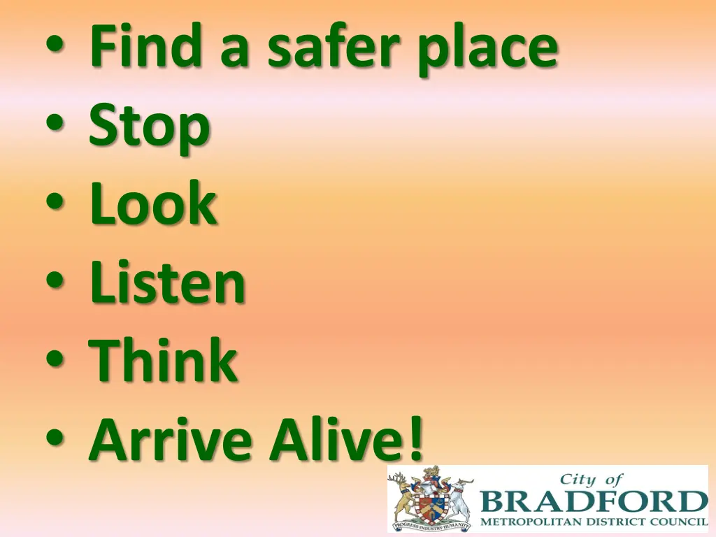 find a safer place stop look listen think arrive