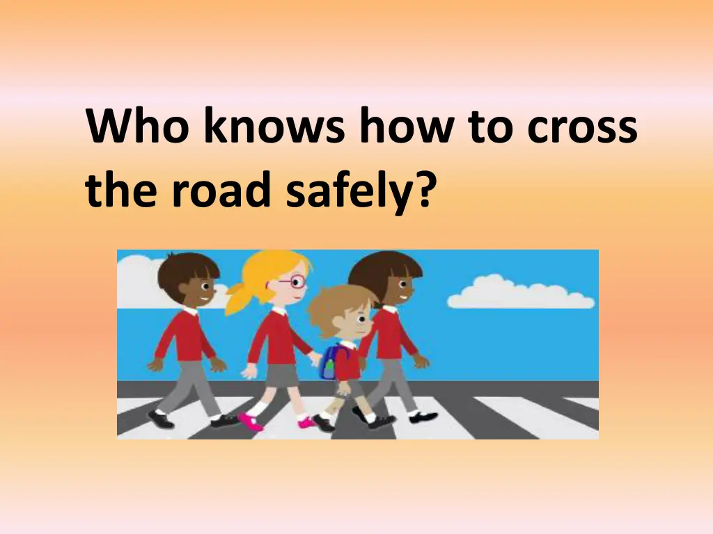 who knows how to cross the road safely