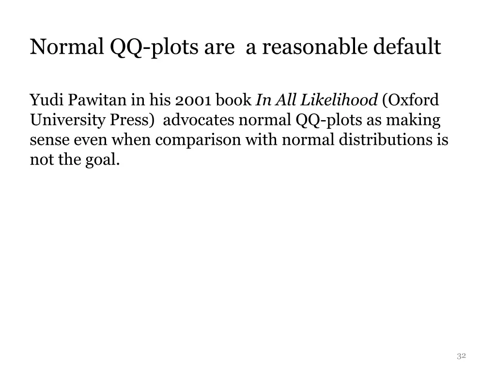 normal qq plots are a reasonable default