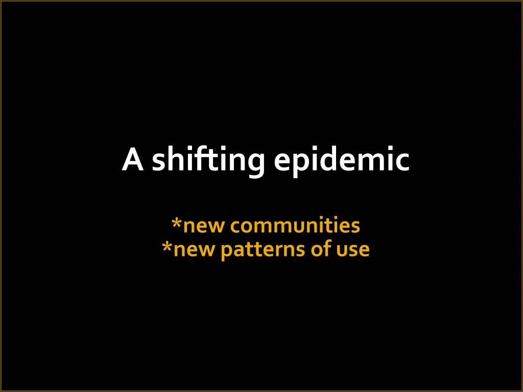 a shifting epidemic