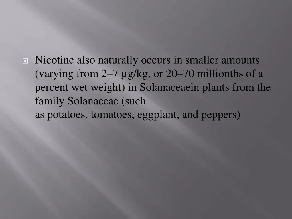 nicotine also naturally occurs in smaller amounts