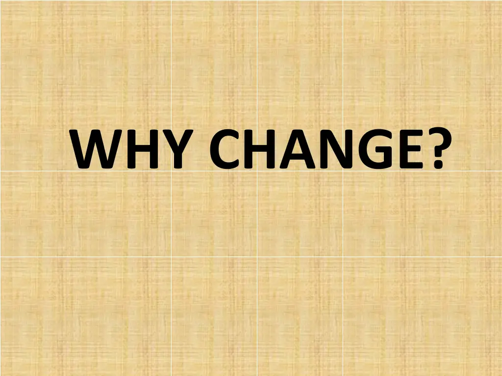 why change