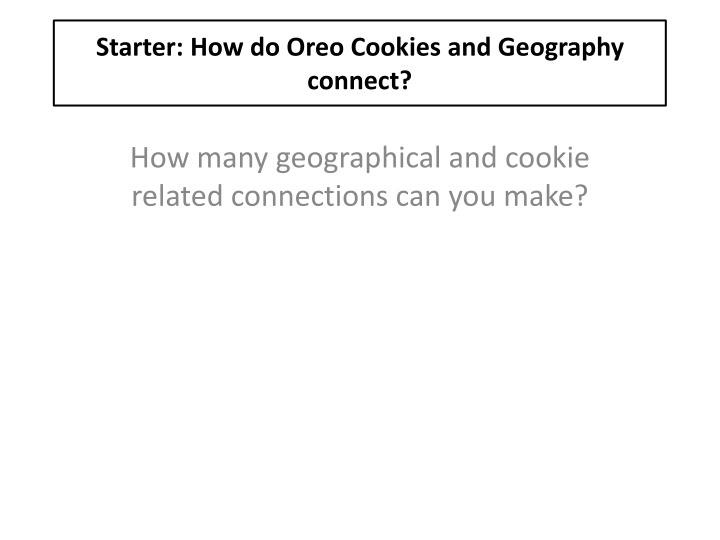 starter how do oreo cookies and geography connect