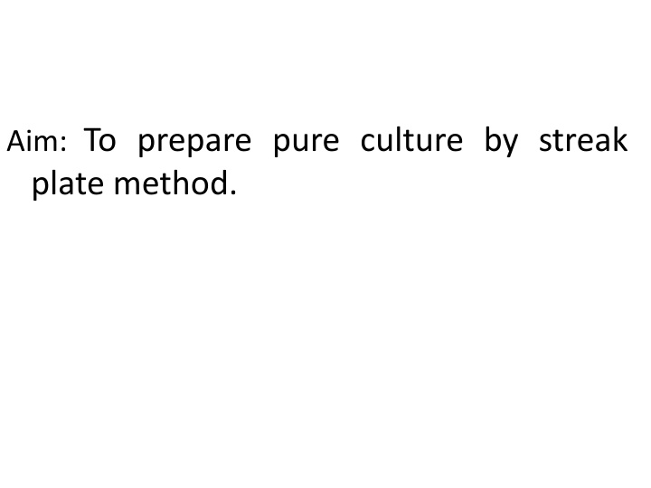 aim to prepare pure culture by streak plate method