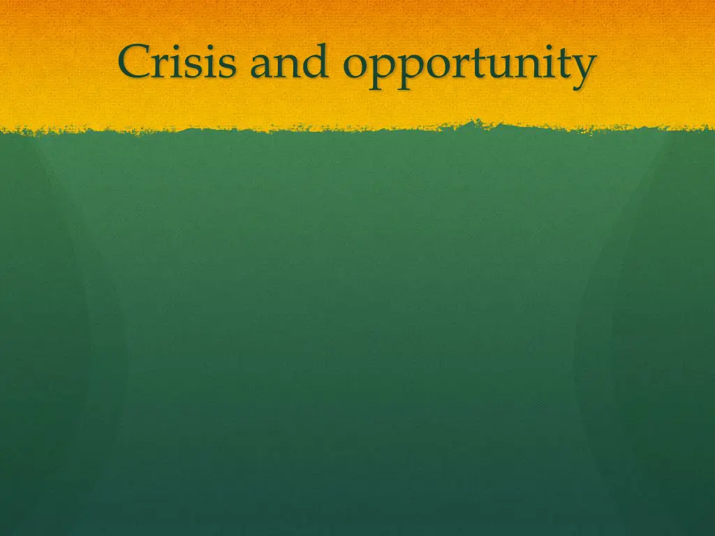 crisis and opportunity