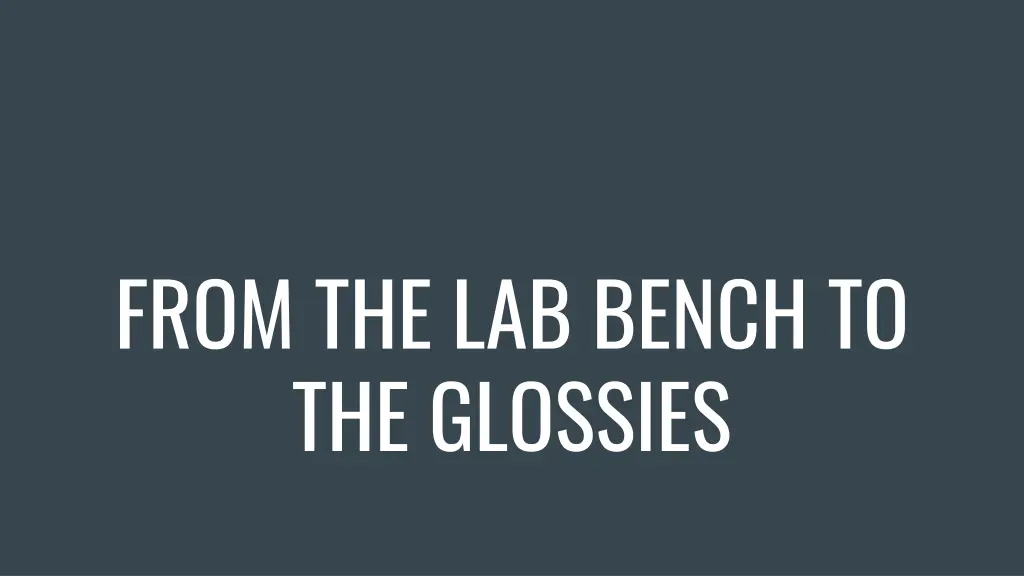 from the lab bench to the glossies