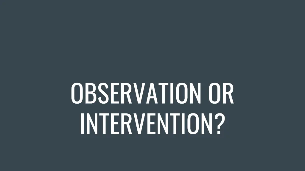 observation or intervention