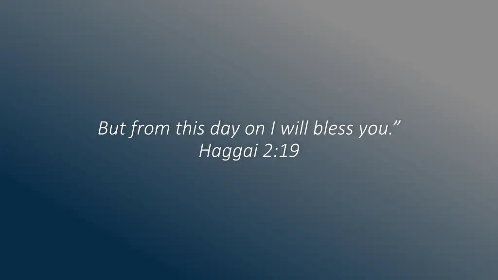 but from this day on i will bless you haggai 2 19