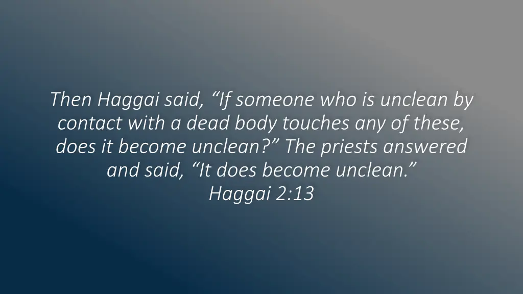 then haggai said if someone who is unclean