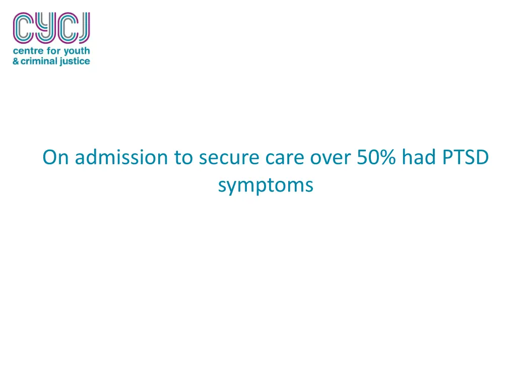 on admission to secure care over 50 had ptsd