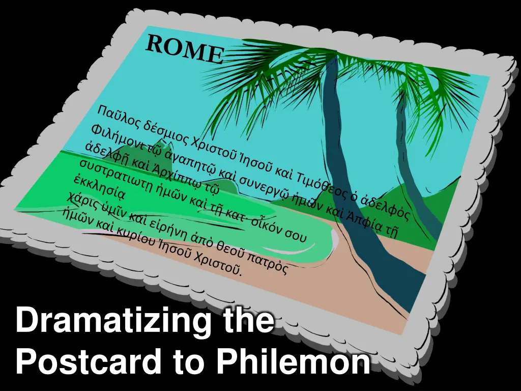 dramatizing the postcard to philemon